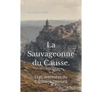 La Sauvageonne du Causse.: ( Les aventures du Capitaine Delmas)