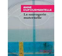 La sauvagerie maternelle