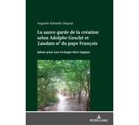 La Sauve-Garde De La Création Selon Adolphe Gesché Et Ilaudato Si'\I Du Pape François