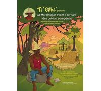 La Savane des esclaves Ti Gilbé Présente: La Martinique Avant L'arrivée Des Colons Européens