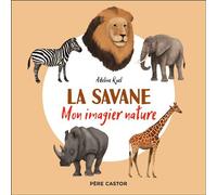 La savane Mon imagier nature - Adeline Ruel - Flammarion Jeunesse Pere Castor - cartonné - Document jeunesse