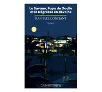 La Savane, Papa de Gaulle et la Négresse en déveine - Raphaël Confiant - Caraibeditions - relié - Roman