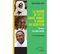 La saveur de cette douce source d’amour du serviteur Parcours d’un talibé mouride - Cheikh Makhtar Diouf - L'harmattan - broché - Essai