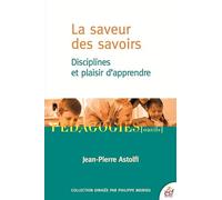 La saveur des savoirs: DISCIPLINES ET PLAISIR D'APPRENDRE
