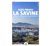 La Savine Histoire et mémoire d'un territoire - Fabio Pisano - Gaussen Eds - broché - Monographie