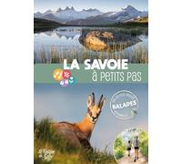 La Savoie à petits pas: Les 40 plus belles balades en famille