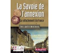 La Savoie de l'annexion le rattachement à la France Livre avec un DVD - Jean Luquet - Dauphine Libere - Livre DVD-ROM - Etude DVD