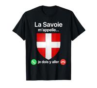 La Savoie m'appelle Je Dois Y Aller Humour Blason Savoyard T-Shirt