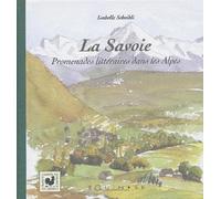 La Savoie: Promenades littéraires dans les Alpes