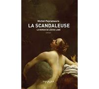 Michel Peyramaure – La Scandaleuse – Le roman de Louise Labé
