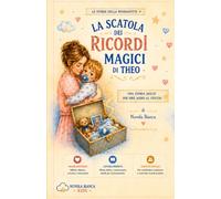 La scatola dei ricordi magici di Theo: Una storia dolce per salutare il ciuccio e diventare grandi