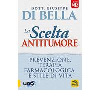 La scelta antitumore 4D. Prevenzione, terapia farmacologica e stile di vita