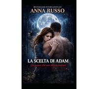 La scelta di Adam - Vol. 2: Un amore che non sarebbe dovuto sbocciare