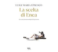 La scelta di Enea. Per una fenomenologia del presente