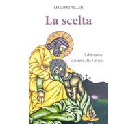 La scelta. Il dilemma davanti alla Croce