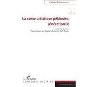 La scène artistique pékinoise, génération 60 Kalliopi Papadopoulos (Auteur)