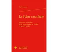 La Scène cannibale Zoé Schweitzer (Auteur), Olivier Py (Préface), Véronique Gely (Direction), Bernard Franco (Direction), François Lecercle (Direction)