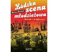 La scène de la jeunesse à Łódź dans les années 1960 et 1970 - Dariusz Postolski (Literatur, Musik auf Polnisch)