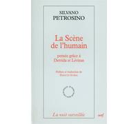 La scène de l'humain Pensée grâce à Derrida et Levinas - Silvano Petrosino - Cerf - broché - Etude