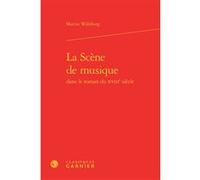 La Scène de musique Martin Wahlberg (Auteur), Michel Delon (Collection dirigée par), Jacques Berchtold (Collection dirigée par), Christophe Martin (Collection dirigée par)