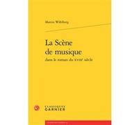 La Scène de musique Martin Wahlberg (Auteur), Michel Delon (Collection dirigée par), Jacques Berchtold (Collection dirigée par), Christophe Martin (Collection dirigée par)