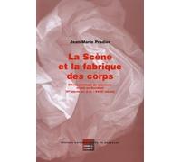 La Scene Et La Fabrique Des Corps. Ethnoscenologie Du Spectacle Vivant En Occident, 5e Siecle Avant J-C - 18e Siecle