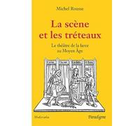 La scène et les tréteaux : le théâtre de la farce au Moyen Age