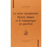 La scene europeenne henry james et le romanesque en question - Julie Wolkenstein - Honore Champion - relié - Livre