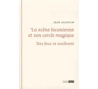 La scène lacanienne et son cercle magique. Des fous se soulèvent