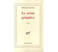La Scène primitive - Bernard Pingaud - Gallimard - broché - Livre