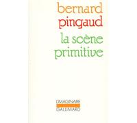 La Scène primitive - - Bernard Pingaud - Gallimard - Livre