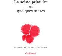 La Scène primitive et quelques autres - Nouvelle revue de psychanalyse Tome 46 - Collectif - Gallimard - Livre