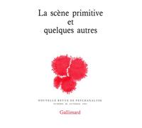 Collectif – La Scène primitive et quelques autres – Nouvelle revue de psychanalyse Tome 46 Gallimard
