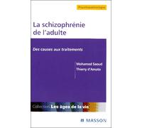La schizophrénie de l'adulte Des causes aux traitements - Mohamed Saoud - Elsevier Masson - broché - Etude