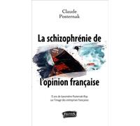 La schizophrénie de l'opinion française 15 ans de baromètre Posternak-Ipsos - Claude Posternak - Fauves Eds - broché - Essai