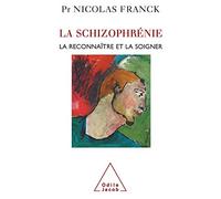 La Schizophrénie: La reconnaître et la soigner