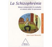 La schizophrénie : Mieux comprendre la maladie et mieux aider la personne de Monestès. Jean-Louis (2008) Broché