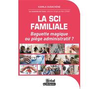 La SCI Familiale : Baguette magique ou piège administratif ? 50 questions essentielles - Kamila Oudachène - Bréal - broché - Guide