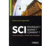 La sci : pourquoi ? Quand ? Comment ? - Evitez les pièges, profitez des avantages