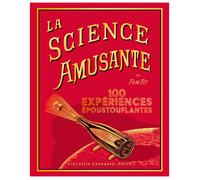 La science amusante par Tom Tit - 100 expériences époustouflantes