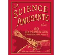 La science amusante par Tom Tit - 100 expériences époustouflantes - Collectif - Larousse - cartonné - Guide