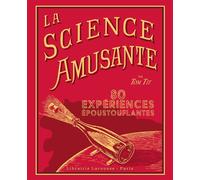La science amusante par Tom Tit - 100 expériences époustouflantes