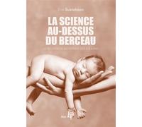 La science au-dessus du berceau La recherche au service des 0 à 6 ans - ERIK GUSTAFSSON - Max Milo - broché - Guide