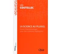La science au pluriel Essai d'épistémologie pour des sciences impliquées - Léo Coutellec - Quae - broché - Essai