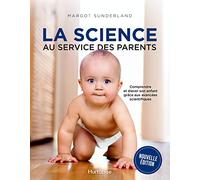 La science au service des parents: Comprendre et élever son enfant grâce aux avancées scientifiques