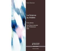 La science au théâtre Trois pièces - Les fleurs tueuses - Jeu phallacieux - Ego - Carl Djerassi - Presses Des Mines - broché - Théâtre