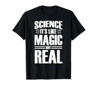 La Science C’est comme La Magie mais Réelle T-Shirt