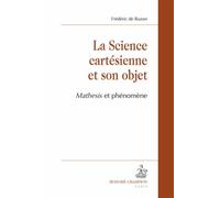 La Science Cartésienne Et Son Objet : "Mathesis" Et Phénomène