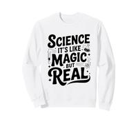 La Science, C'est comme de la Magie, mais C'est Vraiment Un Ringard drôle Sweatshirt