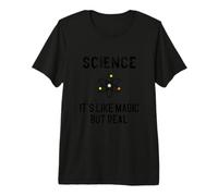 La Science, C'est comme de la Magie mais Un Vrai Cadeau T-Shirt Haut de Gamme